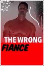 Watch The Wrong Fianc Sflix