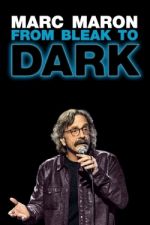 Watch Marc Maron: From Bleak to Dark Sflix