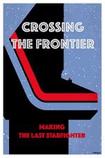 Watch Crossing the Frontier: Making \'The Last Starfighter\' Sflix
