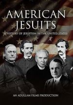 Watch American Jesuits: A History of Jesuitism in the United States Sflix