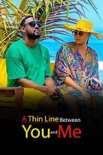 Watch A Thin Line Between You and Me Sflix