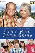 Watch Come Rain Come Shine Sflix