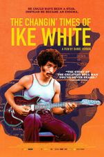 Watch The Changin\' Times of Ike White Sflix