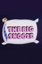 Watch The Big Snooze Sflix