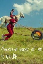Watch Ancestral Visions of the Future Sflix