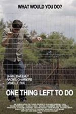 Watch One Thing Left to Do Sflix