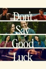 Watch Don\'t Say Good Luck Sflix