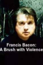 Watch Francis Bacon: A Brush with Violence Sflix