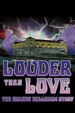 Watch Louder Than Love: The Grande Ballroom Story Sflix