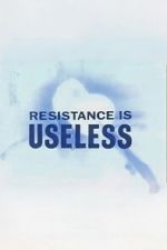 Watch Resistance is Useless Sflix