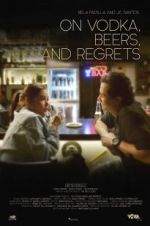 Watch On Vodka, Beers, and Regrets Sflix