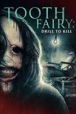 Watch Tooth Fairy: Drill to Kill Sflix