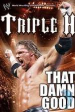 Watch WWE Triple H - That Damn Good Sflix