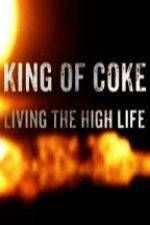 Watch King Of Coke: Living The High Life Sflix