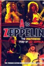 Watch A to Zeppelin: The Unauthorized Story of Led Zeppelin Sflix