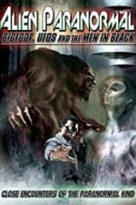 Watch Alien Paranormal: Bigfoot, UFOs and the Men in Black Sflix