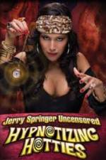 Watch Jerry Springer Hypnotizing Hotties Sflix