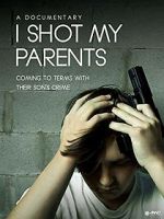 Watch I Shot My Parents Sflix