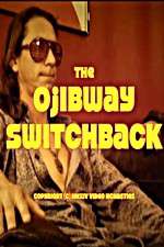 Watch The Ojibway Switchback Sflix