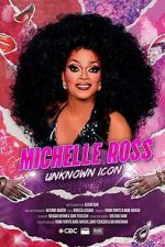 Watch Michelle Ross: Unknown Icon Sflix