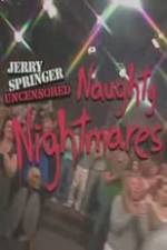 Watch Jerry Springer Uncensored Naughty Nightmares Sflix