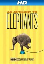 Watch An Apology to Elephants (Short 2013) Sflix