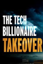 Watch The Tech Billionaire Takeover Sflix
