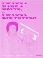 Watch I Wanna Make a Movie, or I Wanna Die Trying Sflix