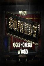 Watch When Comedy Goes Horribly Wrong Sflix