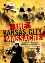 Watch The Kansas City Massacre Sflix