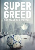 Watch Super Greed: The Fight for Football Sflix