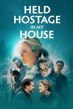Watch Held Hostage in My House Sflix