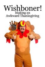 Watch Wishboner: Making an Awkward Thanksgiving Sflix