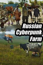 Watch Russian Cyberpunk Farm Sflix
