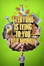 Watch Everyone Is Lying to You for Money Sflix