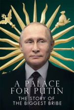 Watch Putin\'s Palace: History of World\'s Largest Bribe Sflix
