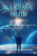Watch Accidental Truth: Next - Beyond UFO Disclosure Sflix