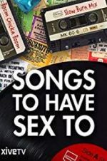 Watch Songs to Have Sex To Sflix