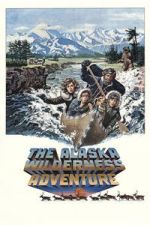 Watch The Alaska Wilderness Adventure Sflix