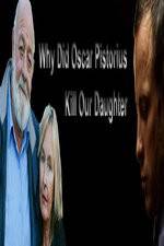 Watch Why Did Oscar Pistorius Kill Our Daughter? Sflix