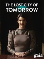 Watch The Lost City of Tomorrow Sflix