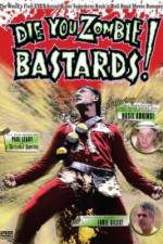 Watch Die You Zombie Bastards! Sflix