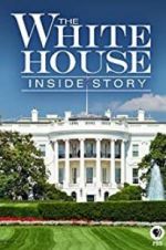Watch The White House: Inside Story Sflix