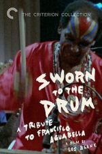 Watch Sworn to the Drum: A Tribute to Francisco Aguabella Sflix