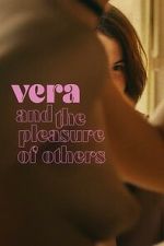 Watch Vera and the Pleasure of Others Sflix