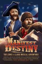 Watch Manifest Destiny: The Lewis & Clark Musical Adventure Sflix