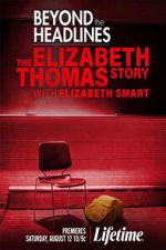 Watch Beyond the Headlines: The Elizabeth Thomas Story with Elizabeth Smart Sflix