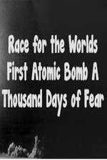 Watch The Race For The Worlds First Atomic Bomb: A Thousand Days Of Fear Sflix