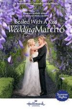 Watch Sealed with a Kiss: Wedding March 6 Sflix