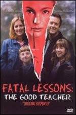 Watch Fatal Lessons The Good Teacher Sflix